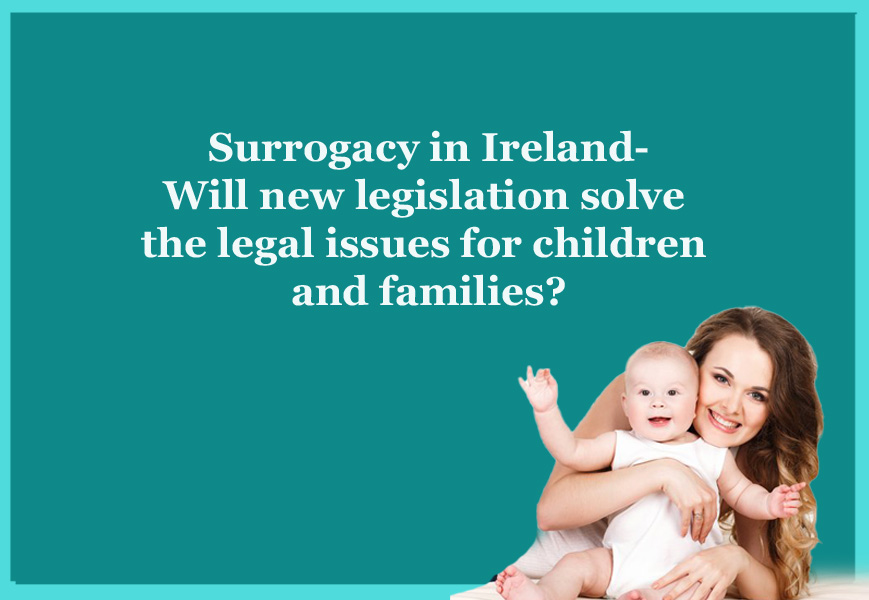 Intended parents can breathe easy as Irish Government plans up to regulate surrogacy in the country!
